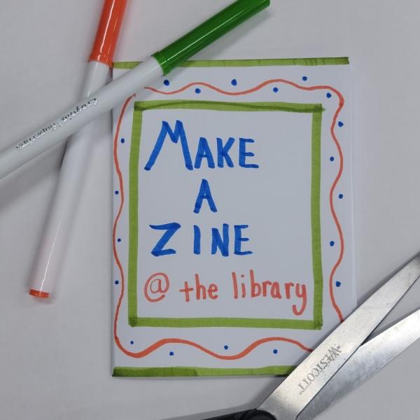 Image for event: Make Your Own Zine for Adults and Teens